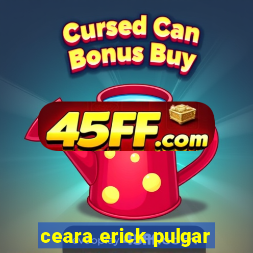 ceara erick pulgar